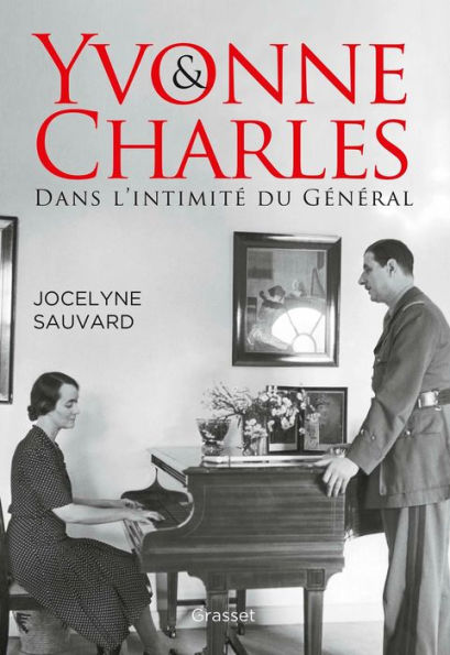 Yvonne et Charles: Dans l'intimité du Général