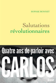 Title: Salutations révolutionnaires, Author: Sophie Bonnet