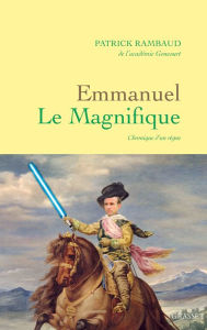 Title: Emmanuel Le Magnifique, Author: Patrick Rambaud