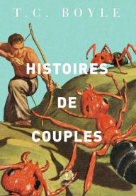 Title: Histoires de couples: Nouvelles, Author: T. C. Boyle