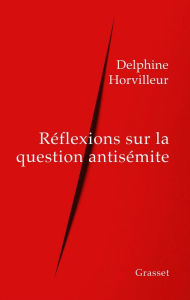 Title: Réflexions sur la question antisémite, Author: Delphine Horvilleur