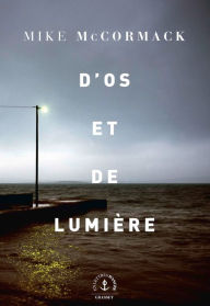 Title: D'os et de lumière: roman, Author: Mike McCormack