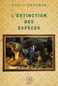 Title: L'extinction des espèces: roman, Author: Diego Vecchio