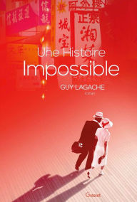 Title: Une histoire impossible: premier roman, Author: Guy Lagache