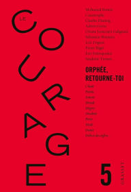 Title: Le Courage n°5 / Orphée retourne toi: Revue annuelle dirigée par Charles Dantzig, Author: Collectif