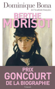 Title: Berthe Morisot - Ned: biographie, nouvelle édition, Author: Dominique Bona