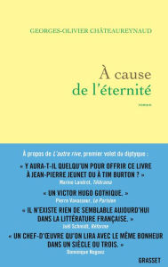 Title: A cause de l'éternité: roman, Author: Georges-Olivier Châteaureynaud