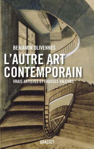 Title: L'autre art contemporain: Vrais artistes et fausses valeurs, Author: Benjamin Olivennes