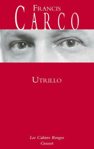 Title: Utrillo: Les Cahiers rouges, Author: Francis Carco