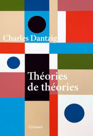 Title: Théories de théories, Author: Charles Dantzig