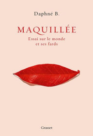Title: Maquillée: Essai sur le monde et ses fards, Author: Daphné B.