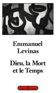 Title: Dieu, la mort et le temps, Author: Emmanuel Levinas