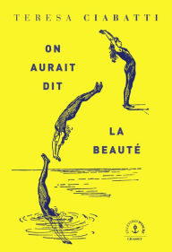 Title: On aurait dit la beauté, Author: Teresa Ciabatti