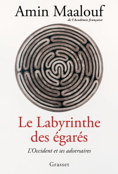 Le labyrinthe des égarés: L'Occident et ses adversaires