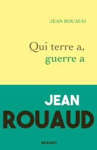 Title: Qui terre a, guerre a, Author: Jean Rouaud