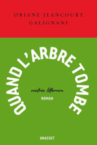 Title: Quand l'arbre tombe, Author: Oriane Jeancourt Galignani