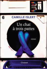 Title: Un chat à trois pattes: premier roman, Author: Camille Islert