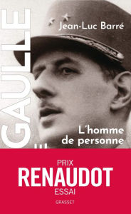Title: De Gaulle, une vie: L'homme de personne, 1890, 1944, tome 1, Author: Jean-Luc Barré