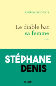 Title: Le diable bat sa femme, Author: Stéphane Denis