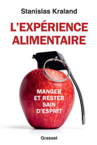 Title: L'expérience alimentaire: Manger et rester sain d'esprit, Author: Stanislas Kraland