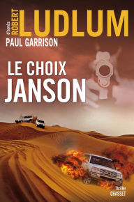 Title: Le choix Janson: Traduit de l'anglais (Etats-Unis) par Henri Froment, Author: Robert Ludlum