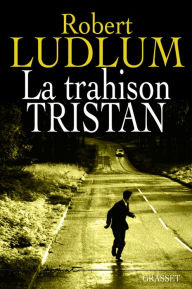 Title: La trahison Tristan, Author: Robert Ludlum