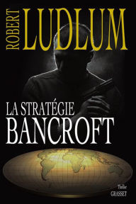 Title: La stratégie Bancroft, Author: Robert Ludlum