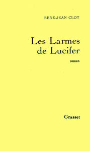 Title: Les larmes de Lucifer, Author: René-Jean Clot