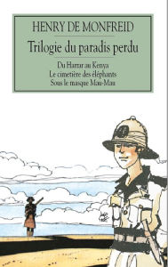 Title: Trilogie du paradis perdu, Author: Henry de Monfreid