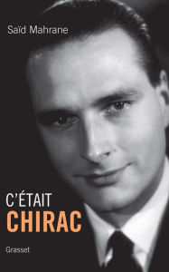 Title: C'était Chirac, Author: Saïd Mahrane