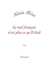Title: Le mal français n'est plus ce qu'il était: petite collection blanche, Author: Alain Minc