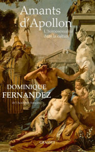 Title: Amants d'Apollon: L'homosexualité dans la culture, Author: Dominique Fernandez