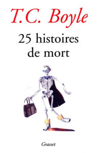 Title: 25 histoires de mort, Author: T. C. Boyle
