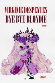 Title: Bye bye Blondie (French Edition), Author: Virginie Despentes