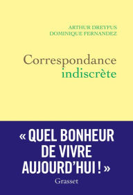 Title: Correspondance indiscrète, Author: Dominique Fernandez