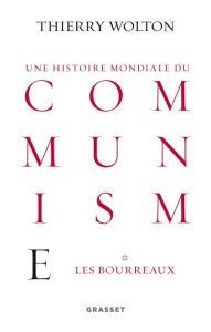 Title: Histoire mondiale du communisme, tome 1: Les bourreaux, Author: Thierry Wolton