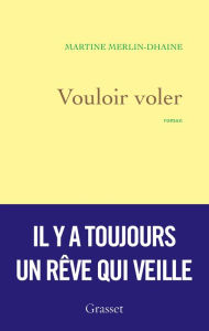 Title: Vouloir voler: premier roman, Author: Martine Merlin-Dhaine