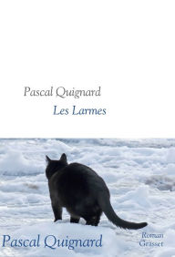 Title: Les larmes, Author: Pascal Quignard