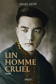 Title: Un homme cruel: roman, Author: Gilles Jacob