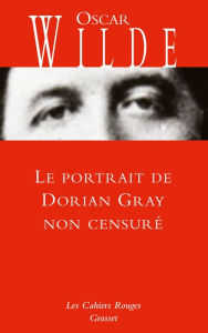Title: Le portrait de Dorian Gray non censuré: inédit - traduit de l'anglais par Anatole Tomczak, Author: Oscar Wilde