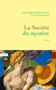 Title: La société du mystère: roman, Author: Dominique Fernandez de l'Académie Française