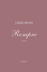 Title: Rompre: roman, Author: Yann Moix