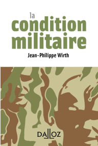 Title: La condition militaire, Author: Jean-Philippe Wirth