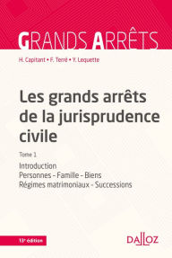 Title: Les grands arrêts de la jurisprudence civile T1: Personnes, famille, biens, régimes matrimoniaux, successions, Author: Henri Capitant