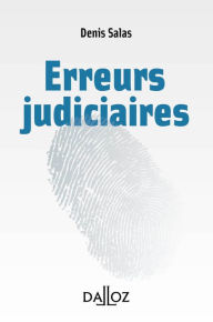 Title: Les erreurs judiciaires, Author: Denis Salas