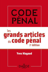 Title: Les grands articles du Code pénal, Author: Yves Mayaud