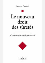 Title: Le nouveau droit des sûretés - Commentaire article par article, Author: Antoine Gouëzel