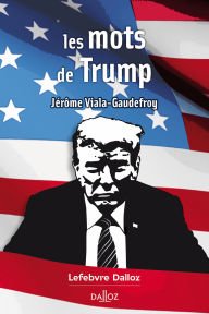 Title: Les mots de Trump (N), Author: Jérôme Viala-Gaudefroy