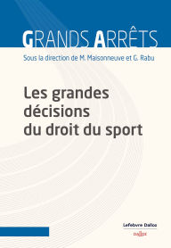 Title: Les grandes décisions du droit du sport (N), Author: Groupe Lefebvre Dalloz