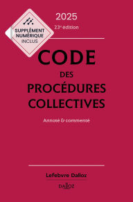 Title: Code des procédures collectives 2025 23ed - Annoté & commenté, Author: Collectif